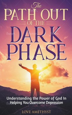 The Path Out of the Dark Phase ( Understanding the Power of God in Helping You Overcome Depression) - Amethyst, Love