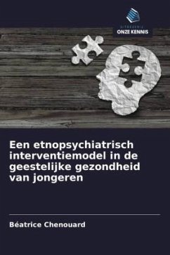 Een etnopsychiatrisch interventiemodel in de geestelijke gezondheid van jongeren - Chenouard, Béatrice