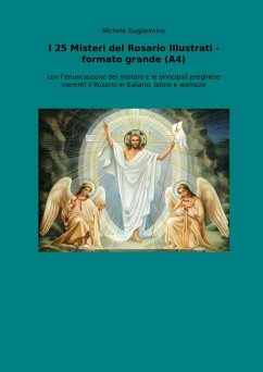 I 25 Misteri del Rosario illustrati - formato grande (A4): con l'enunciazione del mistero e le principali preghiere inerenti il Rosario in italiano, l - Guglielmino, Michele