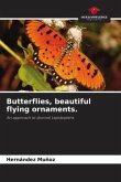 Butterflies, beautiful flying ornaments.