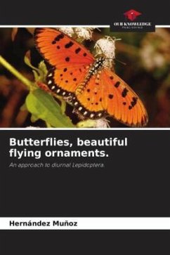 Butterflies, beautiful flying ornaments. - Muñoz, Hernández