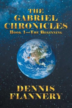 The Gabriel Chronicles Book 1 - The Beginning - Flannery, Dennis