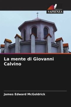 La mente di Giovanni Calvino - McGoldrick, James Edward