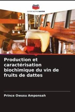 Production et caractérisation biochimique du vin de fruits de dattes - Amponsah, Prince Owusu;Goyal, Preeti