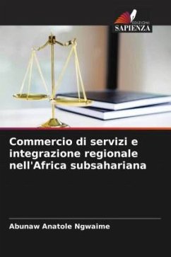 Commercio di servizi e integrazione regionale nell'Africa subsahariana - Anatole Ngwaime, Abunaw