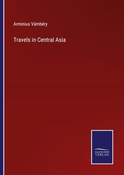 Travels in Central Asia - Vámbéry, Arminius