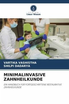 MINIMALINVASIVE ZAHNHEILKUNDE - VASHISTHA, VARTIKA;Dadarya, Shilpi