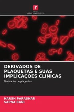 DERIVADOS DE PLAQUETAS E SUAS IMPLICAÇÕES CLÍNICAS - Parashar, Harsh;Rani, Sapna