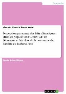 Perception paysanne des faits climatiques chez les populations Gouin. Cas de Dionouna et Niankar de la commune de Banfora au Burkina Faso