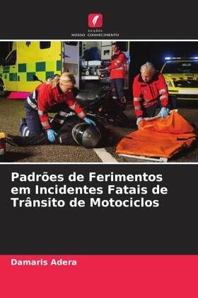 Padrões de Ferimentos em Incidentes Fatais de Trânsito de Motociclos Padrões de Ferimentos em Incidentes Fatais de Trânsito de Motociclos