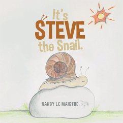 It's Steve the Snail. - Le Maistre, Nancy