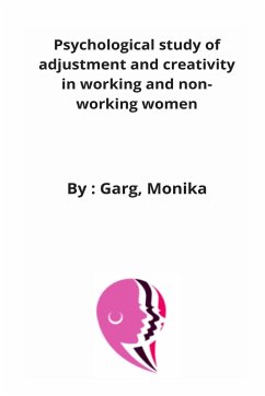 Psychological study of adjustment and creativity in working and non-working women - Monika, Garg