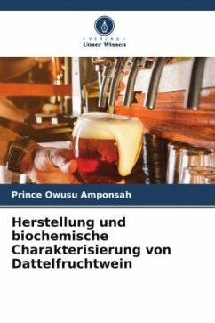 Herstellung und biochemische Charakterisierung von Dattelfruchtwein - Amponsah, Prince Owusu