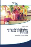 A részvételi akciókutatás módszere, mint bullying prevenció