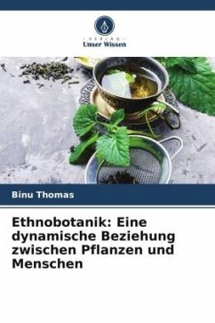 Ethnobotanik: Eine dynamische Beziehung zwischen Pflanzen und Menschen - Thomas, Binu