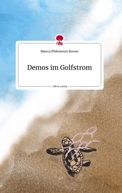 Demos im Golfstrom. Life is a Story - story.one - Rosner, Bianca (Philomena)