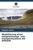 Modellierung eines Gasgewinnungs- und -transportsystems mit PIPESIM