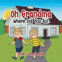 Oh Grandma Where Did You Go? - McKee, Stuart James