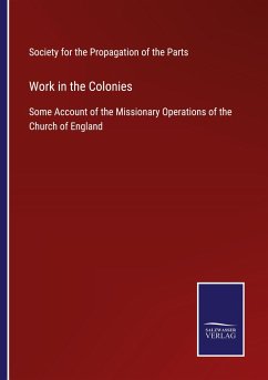 Work in the Colonies - Society for the Propagation of the Parts