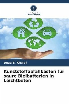 Kunststoffabfallkästen für saure Bleibatterien in Leichtbeton - E. Khalaf, Duaa;Alward, Abeer I.;AlHubboubi, Suhair K. A.