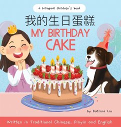 My Birthday Cake - Written in Traditional Chinese, Pinyin, and English - Liu, Katrina