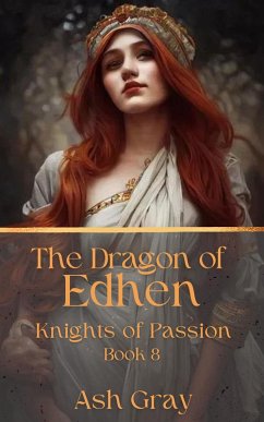 The Dragon of Edhen (Knights of Passion, #8) (eBook, ePUB) - Gray, Ash