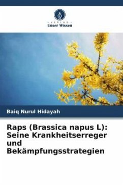 Raps (Brassica napus L): Seine Krankheitserreger und Bekämpfungsstrategien - Hidayah, Baiq Nurul