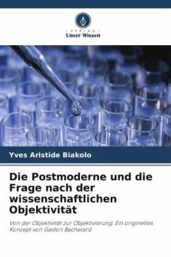 Die Postmoderne und die Frage nach der wissenschaftlichen Objektivität - BIAKOLO, Yves Aristide