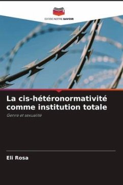 La cis-hétéronormativité comme institution totale - Rosa, Eli