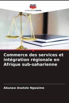 Commerce des services et intégration régionale en Afrique sub-saharienne - Anatole Ngwaime, Abunaw