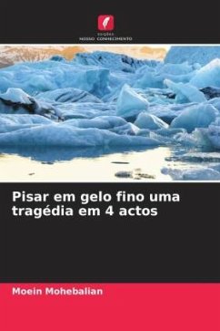 Pisar em gelo fino uma tragédia em 4 actos - Mohebalian, Moein