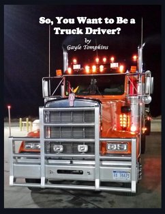 So, You Want to Be a Truck Driver? - Tompkins, Gayle