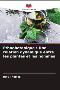 Ethnobotanique : Une relation dynamique entre les plantes et les hommes - Thomas, Binu