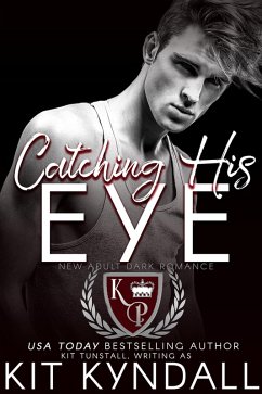 Catching His Eye (Kingwood Prep) (eBook, ePUB) - Kyndall, Kit