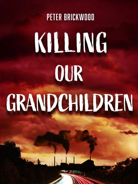 Killing Our Grandchildren (eBook, ePUB) Killing Our Grandchildren (eBook, ePUB)