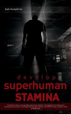 Develop Superhuman Stamina (eBook, ePUB) - Humphries, Sam