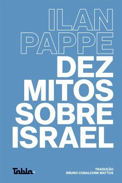 Dez mitos sobre Israel (eBook, ePUB) - Pappe, Ilan