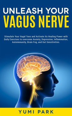 Unleash Your Vagus Nerve (eBook, ePUB) - Park, Yumi
