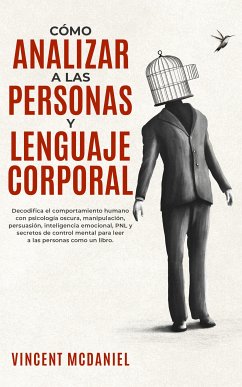Cómo Analizar a Las Personas y Lenguaje Corporal (eBook, ePUB) - McDaniel, Vincent