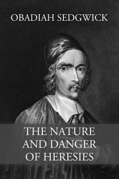 The Nature and Danger of Heresies (eBook, ePUB) - Sedgwick, Obadiah