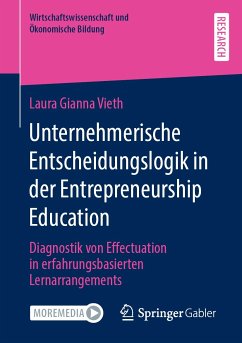 Unternehmerische Entscheidungslogik in der Entrepreneurship Education (eBook, PDF) - Vieth, Laura Gianna