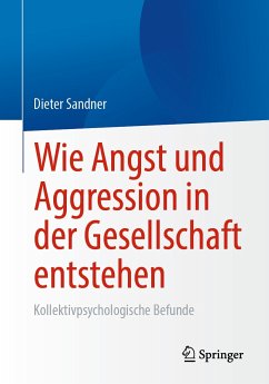 Wie Angst und Aggression in der Gesellschaft entstehen (eBook, PDF) - Sandner, Dieter