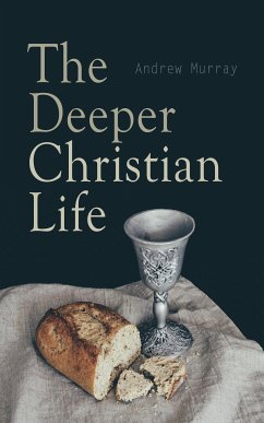 The Deeper Christian Life (eBook, ePUB) - Murray, Andrew