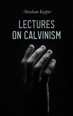 Lectures on Calvinism (eBook, ePUB) - Kuyper, Abraham