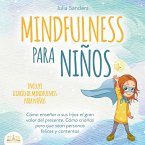 Mindfulness para niños: Cómo enseñar a sus hijos el gran valor del presente. Cómo criarlos para que sean personas felices y contentas - incluye diario de mindfulness para niños (MP3-Download)