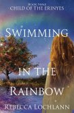 Swimming in the Rainbow (The Child of the Erinyes, #9) (eBook, ePUB)