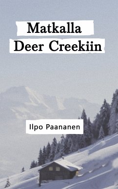 Matkalla Deer Creekiin (eBook, ePUB) - Paananen, Ilpo