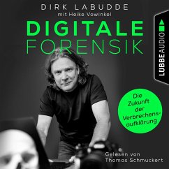 Digitale Forensik. Die Zukunft der Verbrechensaufklärung (MP3-Download) - Labudde, Dirk