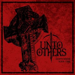 Don'T Waste Your Time (Complete) - Unto Others