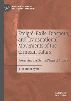 Émigré, Exile, Diaspora, and Transnational Movements of the Crimean Tatars - Aydin, Filiz Tutku
